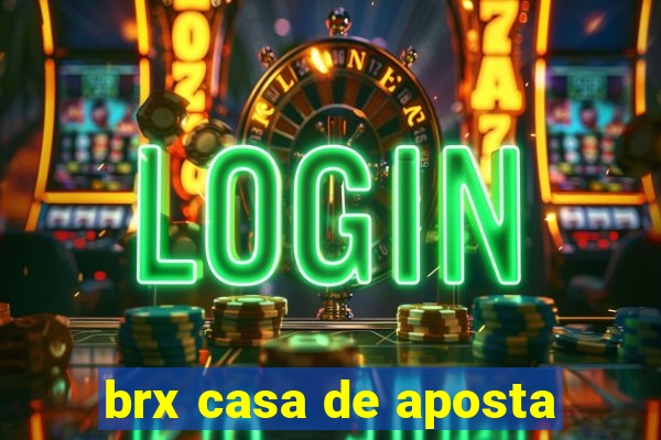 brx casa de aposta